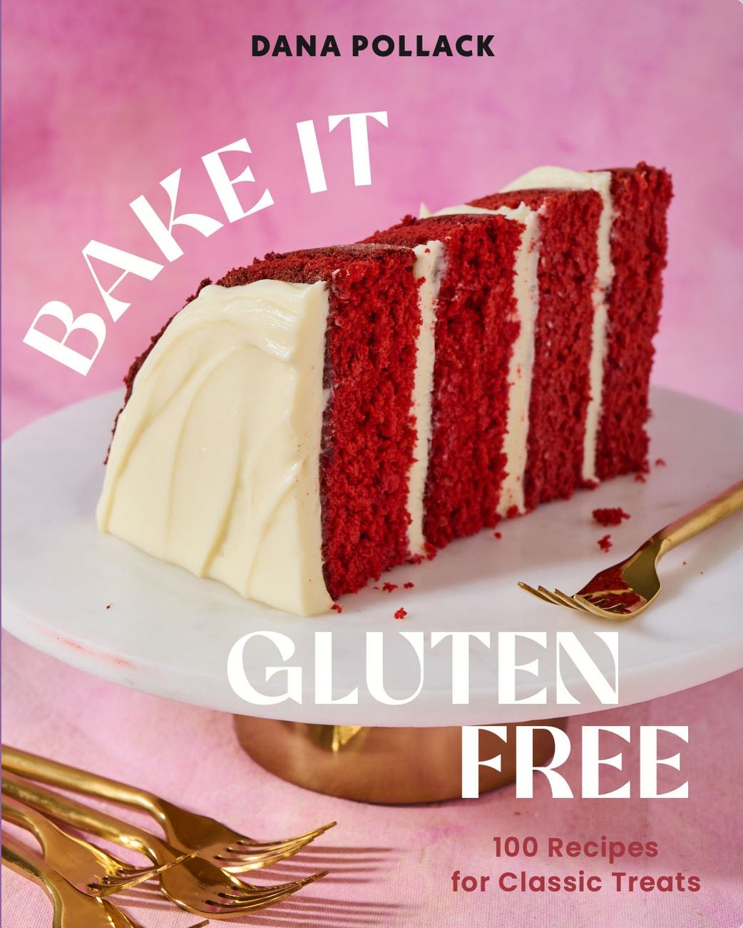 Bake It Gluten Free cookbook by Dana Pollack